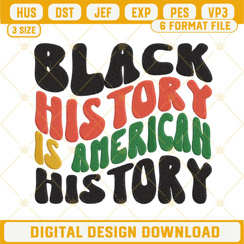 Black History Is American History Embroidery Design, Black History Month Embroidery File.jpg