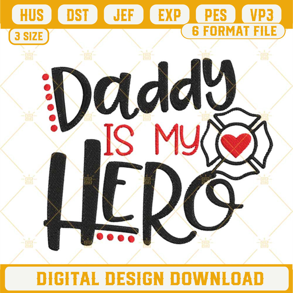 Daddy Is My Hero Firefighter Machine Embroidery Design, Firefighter Dad Fathers Day Embroidery Files.jpg