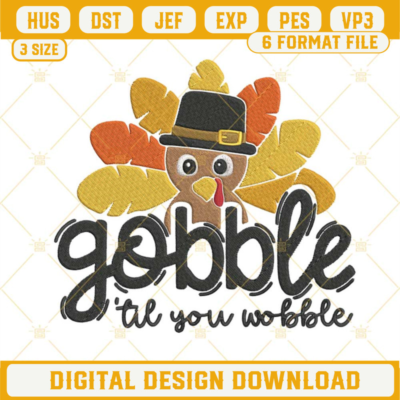 Gobble Til You Wobble Embroidery Design File, Thanksgiving Turkey Embroidery Designs.jpg