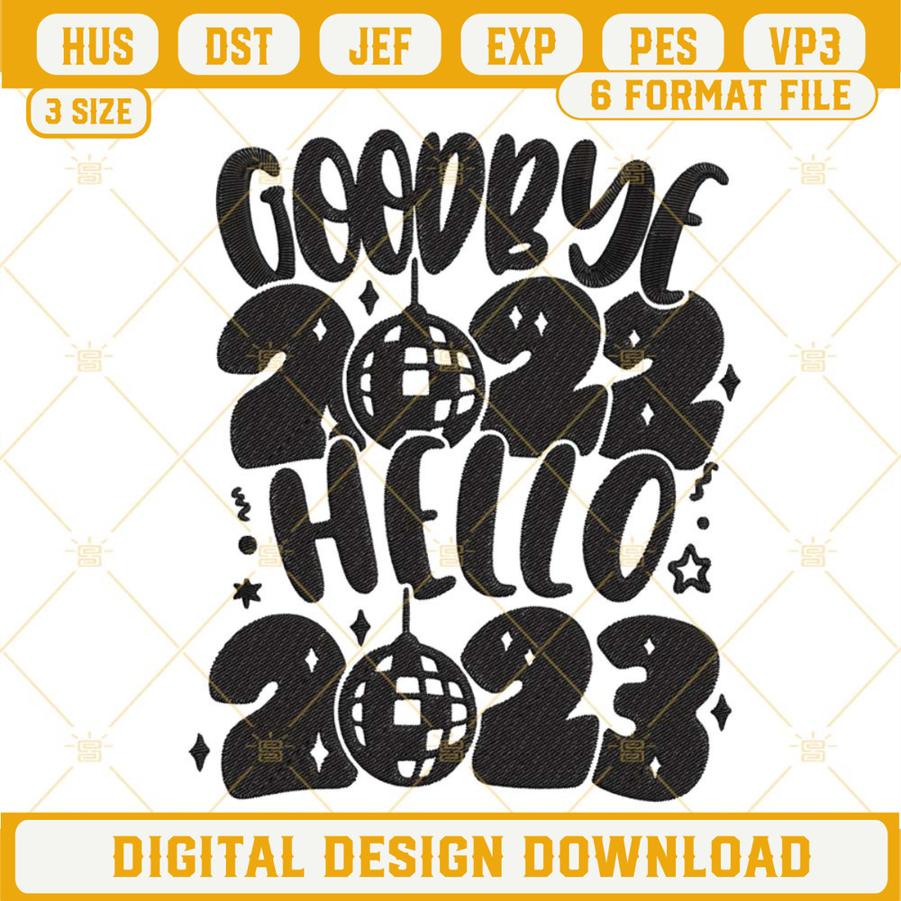 Goodbye 2022 Hello 2023 Embroidery Design, Happy New Year 2023 Embroidery File.jpg