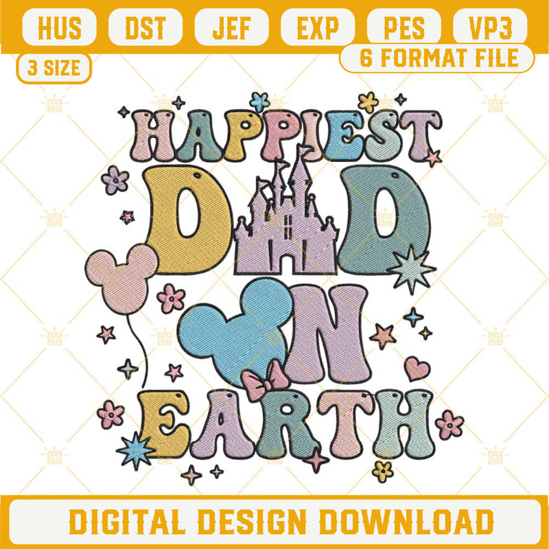 Happiest Dad On Earth Embroidery Files, Disney Dad Embroidery Designs.jpg