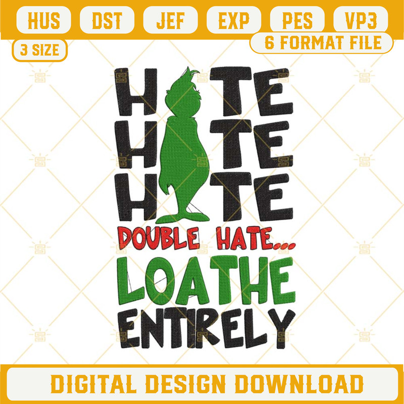 Hate Hate Hate Double Hate Loathe Entirely Grinch Machine Embroidery Designs.jpg