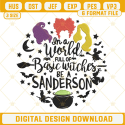 hocus pocus embroidery pattern, in a world full of basic witches be a sanderson embroidery design file