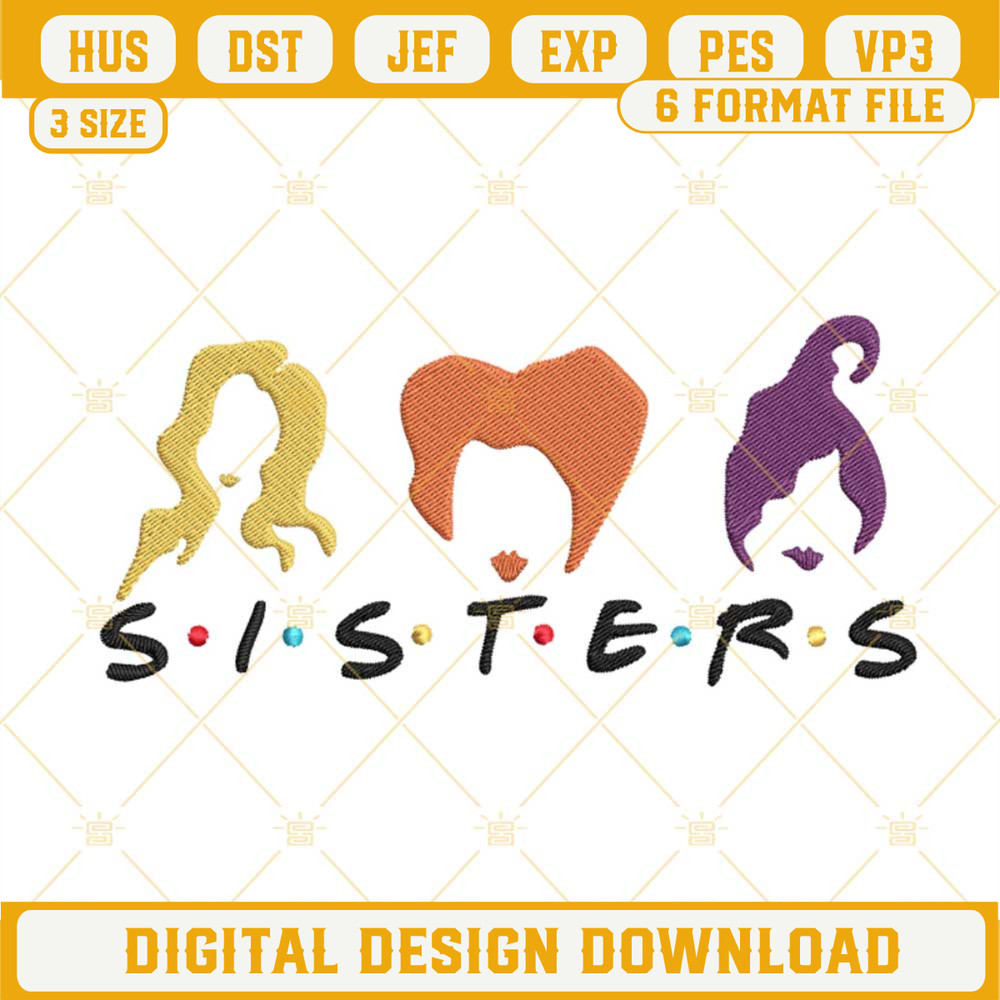 Hocus Pocus Sisters Embroidery Designs, Sanderson Sisters Friends Embroidery Files.jpg