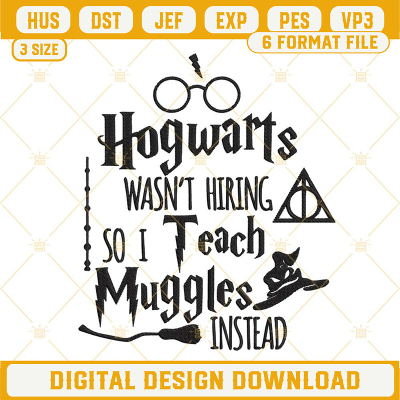 Hogwarts Wasn't Hiring So I Teach Muggles Instead Embroidery Designs, Harry Potter Embroidery Files.jpg