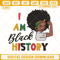 I Am Black History Embroidery Design, Strong Black Woman Embroidery Digital File.jpg