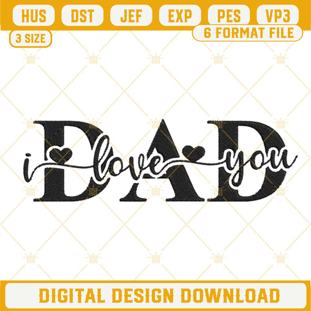 I Love You Dad Embroidery Designs, Happy Fathers Day Machine Embroidery Files.jpg