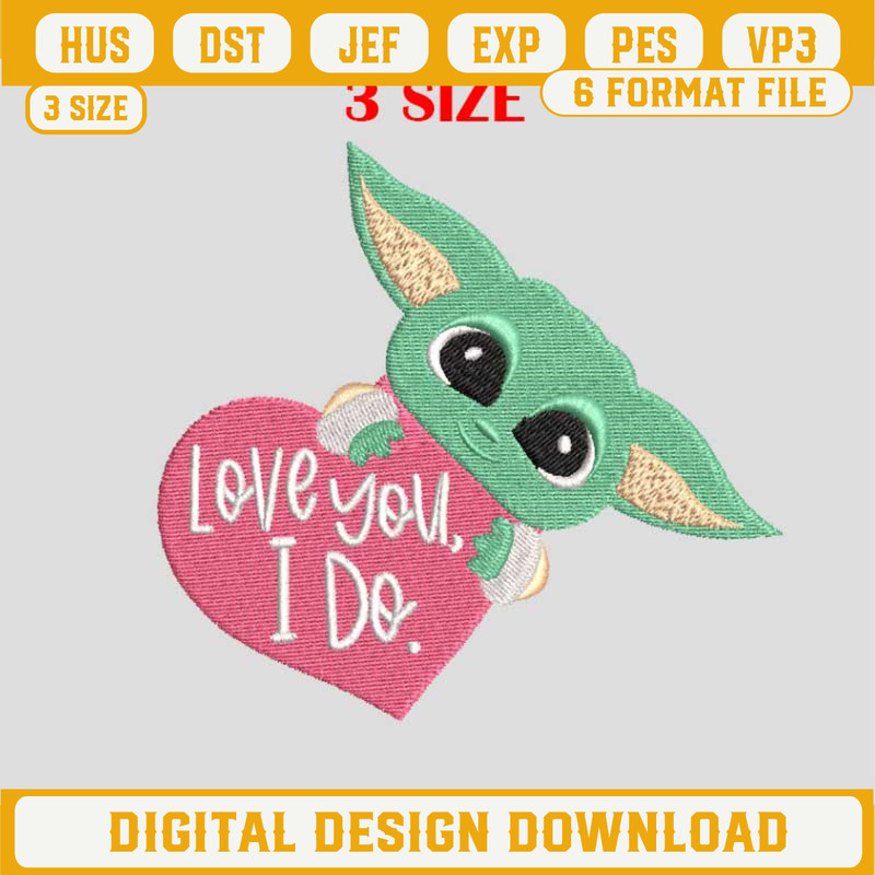 I Love You Yoda Embroidery Design, Baby Yoda Embroidery Files, Baby Yoda Machine Embroidery Design.jpg