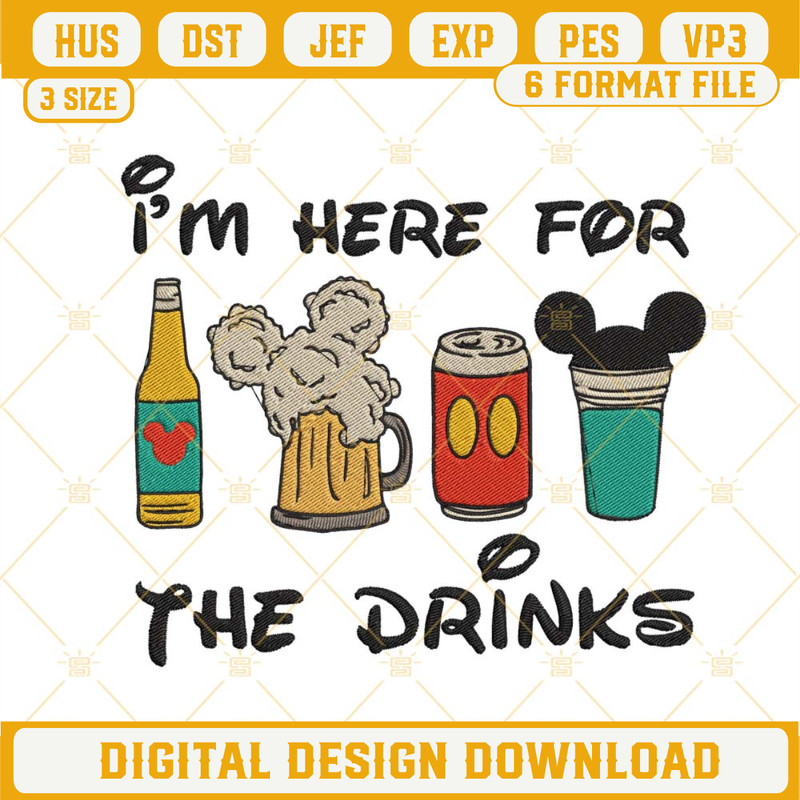 Im Here For The Drinks Embroidery Files, Disney Mickey Drinks Embroidery Designs Digital Download.jpg