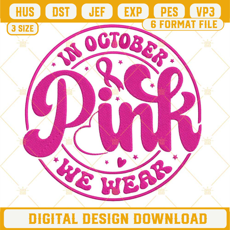 In October We Wear Pink Embroidery Files, Breast Cancer Awareness Embroidery Designs.jpg