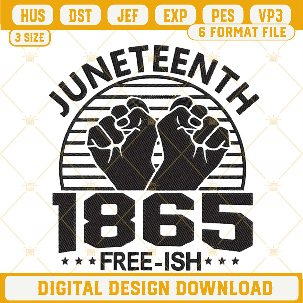 Juneteenth 1865 Free Ish Embroidery Design, Black Pride Embroidery File.jpg