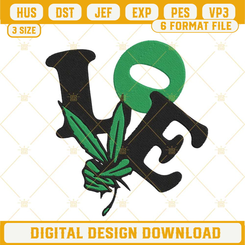 Love Weed Embroidery Designs, Marijuana Stoner Embroidery File.jpg