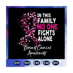 in this family no one fights alone, colon cancer, fight with cancer family, family svg, family shirt, trending svg for s