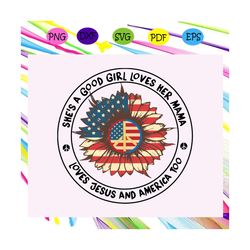 she's a good girl loves her mama, mama svg, mama gift, mama lover svg,mother day svg, mother day shirt,for silhouette, f