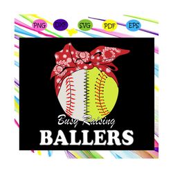 busy raising baller svg, softball svg, softball mom svg, softball lovers,for silhouette, files for cricut, svg, dxf, eps