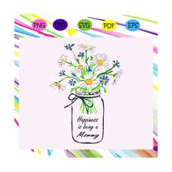 happiness is being a mommy svg, mothers day svg, mothers day gift, gigi svg, gift for gigi, nana life svg, grandma svg,