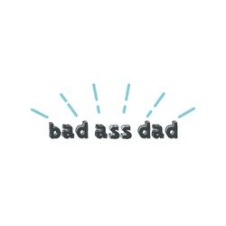 bad ass dad svg, fathers day svg, funny dad svg, dad svg, funny fathers day, daddy svg, father svg, love dad svg, dad cl