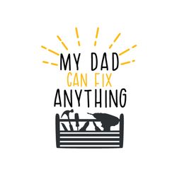 my dad can fix anything svg, fathers day svg, dad svg, dad tools svg, fixer dad svg, daddy svg, father svg, papa svg, da