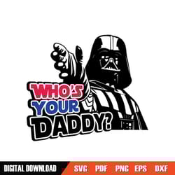 who's your daddy star wars darth vader funny svg