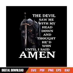 the devil saw me with my head down and though he'd won until i said amen png, men of faith, jesus christian shirt png
