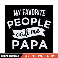 my favorite people call me papa quotes svg