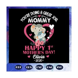 you are doing a great job mommy svg, happy 1st mothers day 2020, mothers day 2020 svg, mothers day svg, elephant mothers