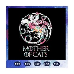mother of cat svg, game of thrones svg, game of thrones gift, game of thrones, cat svg, mother svg, game of thrones shir