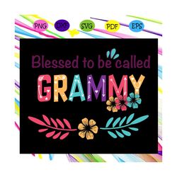 blessed to be called grammy svg, mothers day svg, mothers day gift, gigi svg, gift for gigi, nana life svg, grandma svg,