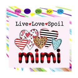 live love spoil mimi svg, mimi svg, mimi life, mother day svg, mother day shirt, mother day gift, for cricut, svg, dxf,