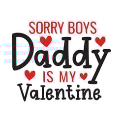 sorry boys daddy is my valentine svg, valentine svg, sorry boys svg, valentine girl svg, valentine daddy svg, daddy daug