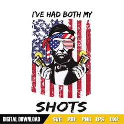 lincoln 4th of july ive had both my shots svg, independence svg, vaccinated svg, abraham lincoln svg, tequila svg, july