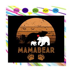 mama bear svg, mothers day svg, mothers day gift svg, mom life svg, mother gift svg, gift for mother,mama bear gift for
