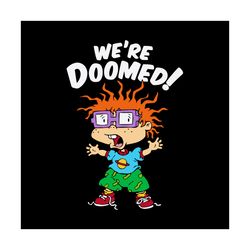 we are doomed svg, trending svg, chuckie finster svg, chucky rugrats svg, chucky svg, rugrats cartoon svg, rugrat svg, c