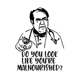do you look like you are malnourished, dr nowzaradan svg, dr nowzaradan gift, nowzaradan, doctor svg, doctor gift, docto