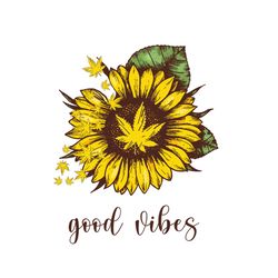 good vibes svg, flower svg, sunflower svg, weed svg, birthday gift svg, gift for girl svg, flower lovers svg, flower lov