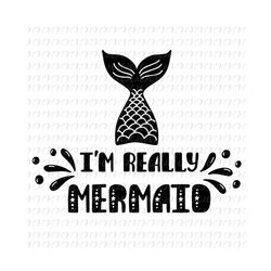 Im Really Mermaid Inspiration Quote Svg, Disney Svg, Mermaid Svg, Inspiration Quote Svg, Childrens Gift Svg, Friend Gift