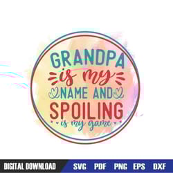 grandpa is my name and spoiling is my game watercolor png