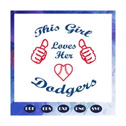 this girl loves her dodgers, family svg, family love svg, family gift, family shirt, family life, heart svg, like svg, f