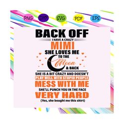 back off i have a crazy mimi svg, mimi svg, mimi gift, mimi life, mimi birthday, best mimi ever, mothers day, mothers da