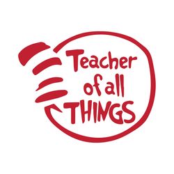 teacher of all things svg, dr seuss svg, dr seuss teacher, thing teacher svg, dr seuss vector, dr seuss clipart, funny t