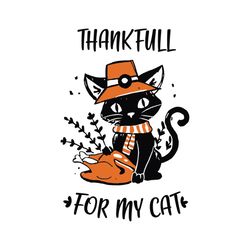 thankful for my black cat svg, animal svg, black cat svg, roasted chicken svg, scarf svg, cat lovers svg, funny animal s