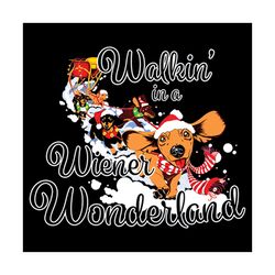 walkin in a wiener wonderland svg, animal svg, wonderland svg, dog christmas svg, santa hat svg, snow svg, winter svg, s
