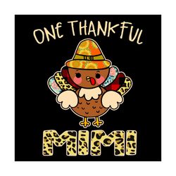 One Thankful Mimi Svg, Thanksgiving Svg, Mimi Svg, Chicken Svg, Happy Thanksgiving Day Svg, Turkey Svg, Blessing Svg, Th