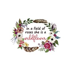 in a field of roses she is a wildflower svg, flower svg, roses svg, wildflower svg, wildflower monogram svg, birthday gi