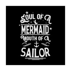 Soul Of A Mermaid, Mouth Of A Sailor Svg, Disney Svg, Little Mermaid Svg, Mermaid Svg, Mermaid Party Svg, Childrens Gift