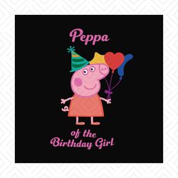 Peppa of the birthday girl svg, birthday svg, birthday girl svg, peppa svg, peppa birthday svg, birthday gifts svg birth