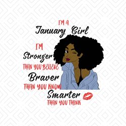Im a january girl Im stronger than you believe svg, birthday svg, january girl svg, january birthday, born in january, s