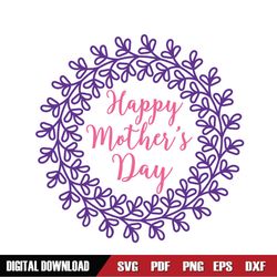 Happy Mother Day Floral Wreath SVG