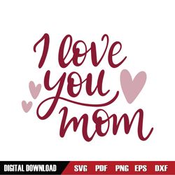 I Love You Mom Pink Mother Day SVG