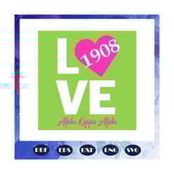 love 1908, aka sorority gift, aka sorority svg, aka svg, aka shirt, aka sorority, alpha kappa alpha svg, alpha kappa alp